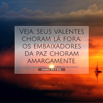Picture 07 - Isaías 33:7 BSL - Veja, seus valentes choram lá fora; os - Bible Verse Picture
