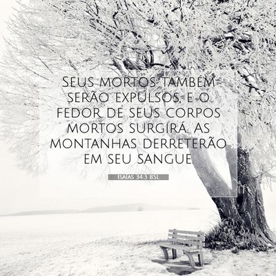 Picture 07 - Isaías 34:3 BSL - Seus mortos também serão expulsos, e o fedor de - Bible Verse Picture