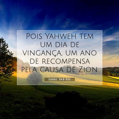 Picture 07 - Isaías 34:8 BSL - Pois Yahweh tem um dia de vingança, um ano de - Bible Verse Picture