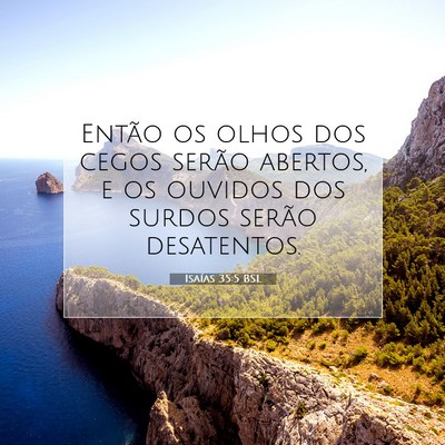 Picture 07 - Isaías 35:5 BSL - Então os olhos dos cegos serão abertos, e os - Bible Verse Picture