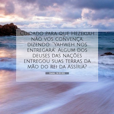 Picture 07 - Isaías 36:18 BSL - Cuidado para que Hezekiah não vos convença, - Bible Verse Picture
