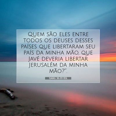 Picture 07 - Isaías 36:20 BSL - Quem são eles entre todos os deuses desses - Bible Verse Picture