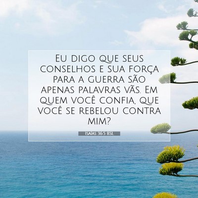 Picture 07 - Isaías 36:5 BSL - Eu digo que seus conselhos e sua força para a - Bible Verse Picture