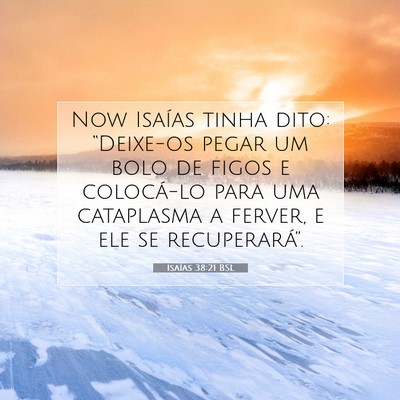 Picture 07 - Isaías 38:21 BSL - Now Isaías tinha dito: “Deixe-os pegar um bolo - Bible Verse Picture
