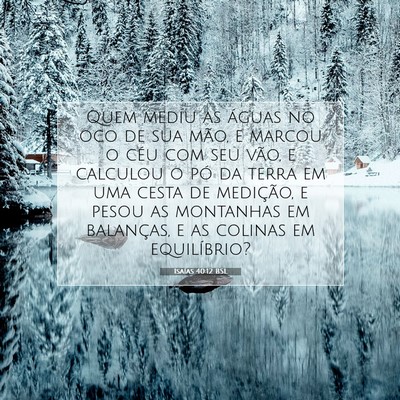 Picture 07 - Isaías 40:12 BSL - Quem mediu as águas no oco de sua mão, e marcou - Bible Verse Picture