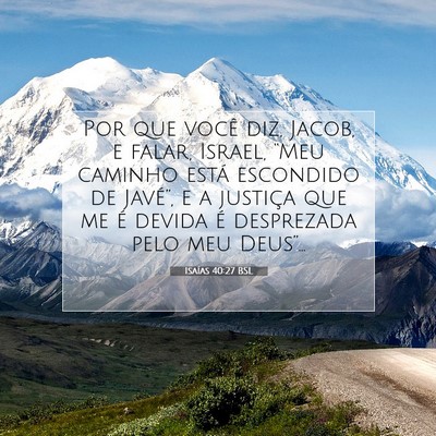 Picture 07 - Isaías 40:27 BSL - Por que você diz, Jacob, e falar, Israel, “Meu - Bible Verse Picture