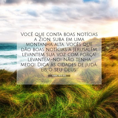 Picture 07 - Isaías 40:9 BSL - Você que conta boas notícias a Zion, suba em - Bible Verse Picture