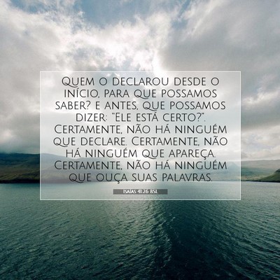 Picture 07 - Isaías 41:26 BSL - Quem o declarou desde o início, para que - Bible Verse Picture