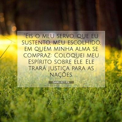 Picture 07 - Isaías 42:1 BSL - “Eis o meu servo, que eu sustento, meu - Bible Verse Picture