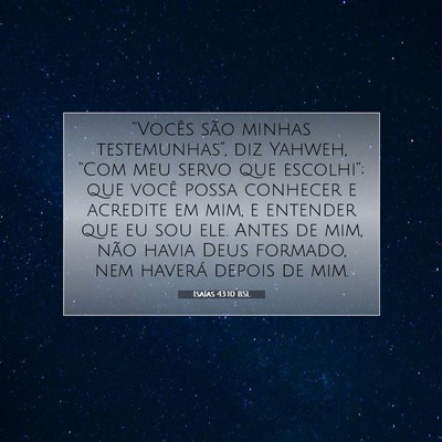 Picture 07 - Isaías 43:10 BSL - “Vocês são minhas testemunhas”, diz Yahweh, - Bible Verse Picture