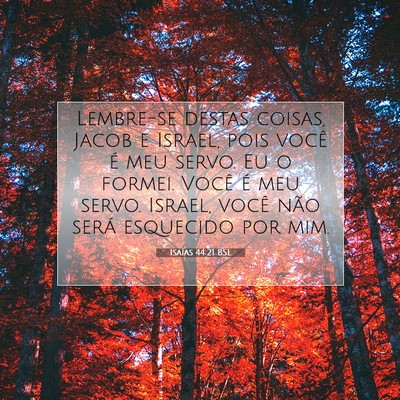 Picture 07 - Isaías 44:21 BSL - Lembre-se destas coisas, Jacob e Israel, pois - Bible Verse Picture