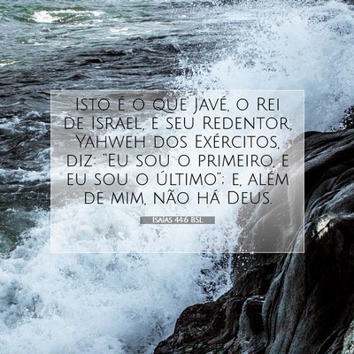 Picture 07 - Isaías 44:6 BSL - Isto é o que Javé, o Rei de Israel, e seu - Bible Verse Picture