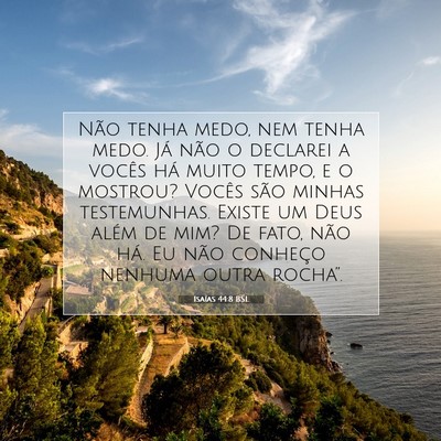 Picture 07 - Isaías 44:8 BSL - Não tenha medo, nem tenha medo. Já não o - Bible Verse Picture
