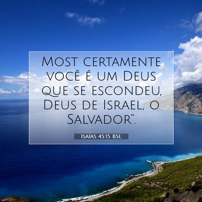 Picture 07 - Isaías 45:15 BSL - Most certamente você é um Deus que se escondeu, - Bible Verse Picture