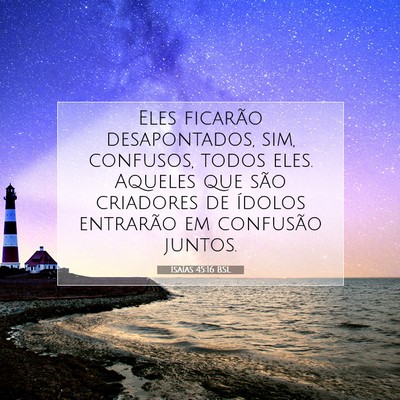 Picture 07 - Isaías 45:16 BSL - Eles ficarão desapontados, sim, confusos, todos - Bible Verse Picture