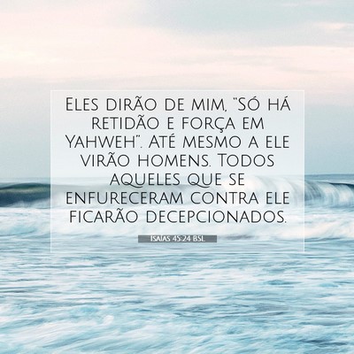 Picture 07 - Isaías 45:24 BSL - Eles dirão de mim, “Só há retidão e força - Bible Verse Picture