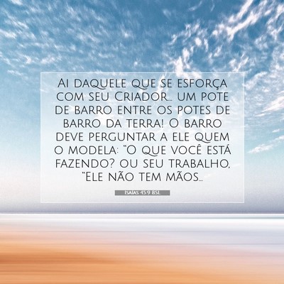 Picture 07 - Isaías 45:9 BSL - Ai daquele que se esforça com seu Criador... um - Bible Verse Picture