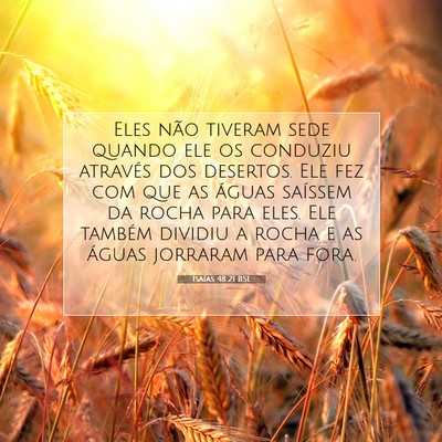 Picture 07 - Isaías 48:21 BSL - Eles não tiveram sede quando ele os conduziu - Bible Verse Picture