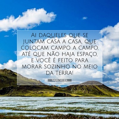 Picture 07 - Isaías 5:8 BSL - Ai daqueles que se juntam casa a casa, que - Bible Verse Picture