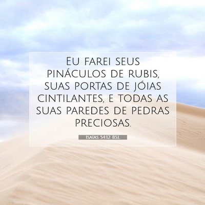 Picture 07 - Isaías 54:12 BSL - Eu farei seus pináculos de rubis, suas portas de - Bible Verse Picture