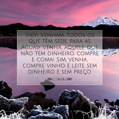 Picture 07 - Isaías 55:1 BSL - “Hey! Venham, todos os que têm sede, para as - Bible Verse Picture