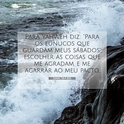 Picture 07 - Isaías 56:4 BSL - Para Yahweh diz: “Para os eunucos que guardam - Bible Verse Picture