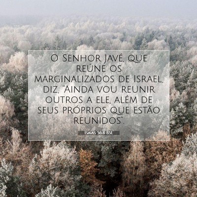 Picture 07 - Isaías 56:8 BSL - O Senhor Javé, que reúne os marginalizados de - Bible Verse Picture