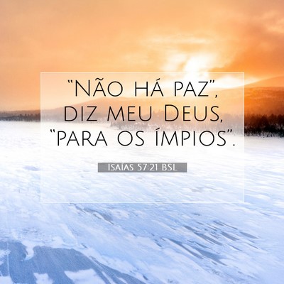 Picture 07 - Isaías 57:21 BSL - “Não há paz”, diz meu Deus, “para os - Bible Verse Picture