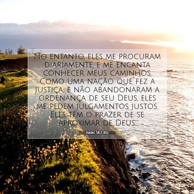 Picture 07 - Isaías 58:2 BSL - No entanto, eles me procuram diariamente, e me - Bible Verse Picture