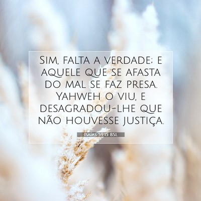Picture 07 - Isaías 59:15 BSL - Sim, falta a verdade; e aquele que se afasta do - Bible Verse Picture
