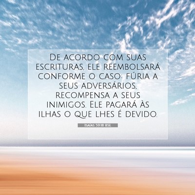Picture 07 - Isaías 59:18 BSL - De acordo com suas escrituras, ele reembolsará - Bible Verse Picture