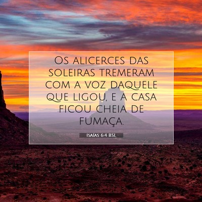 Picture 07 - Isaías 6:4 BSL - Os alicerces das soleiras tremeram com a voz - Bible Verse Picture