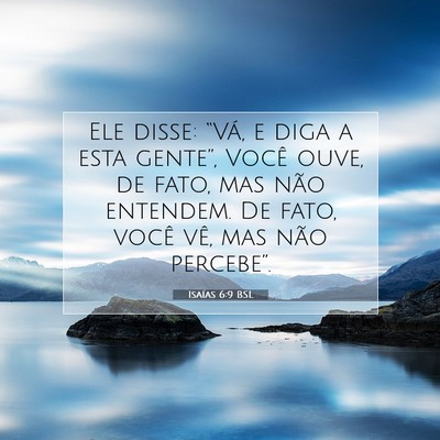 Picture 07 - Isaías 6:9 BSL - Ele disse: “Vá, e diga a esta gente”, Você - Bible Verse Picture