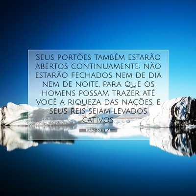 Picture 07 - Isaías 60:11 BSL - Seus portões também estarão abertos - Bible Verse Picture
