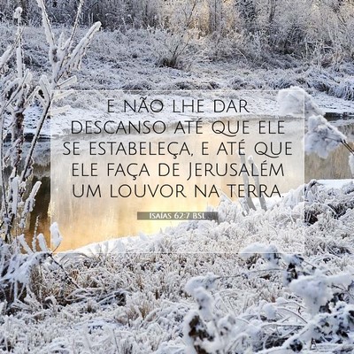 Picture 07 - Isaías 62:7 BSL - e não lhe dar descanso até que ele se - Bible Verse Picture