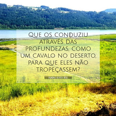 Picture 07 - Isaías 63:13 BSL - Que os conduziu através das profundezas, como um - Bible Verse Picture