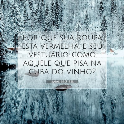 Picture 07 - Isaías 63:2 BSL - Por que sua roupa está vermelha, e seu - Bible Verse Picture