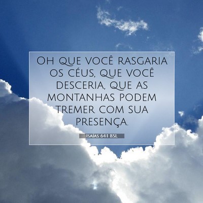 Picture 07 - Isaías 64:1 BSL - Oh que você rasgaria os céus, que você - Bible Verse Picture