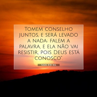 Picture 07 - Isaías 8:10 BSL - Tomem conselho juntos, e será levado a nada; - Bible Verse Picture