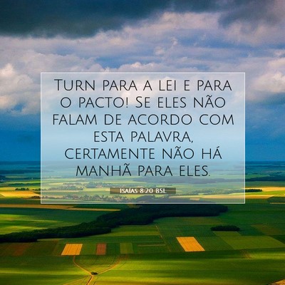 Picture 07 - Isaías 8:20 BSL - Turn para a lei e para o pacto! Se eles não - Bible Verse Picture