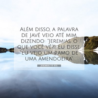Picture 07 - Jeremias 1:11 BSL - Além disso, a palavra de Javé veio até mim, - Bible Verse Picture