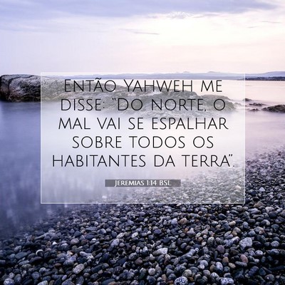 Picture 07 - Jeremias 1:14 BSL - Então Yahweh me disse: “Do norte, o mal vai se - Bible Verse Picture