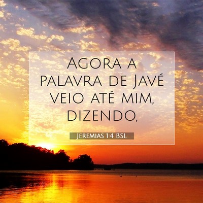 Picture 07 - Jeremias 1:4 BSL - Agora a palavra de Javé veio até mim, - Bible Verse Picture