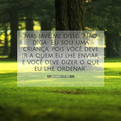 Picture 07 - Jeremias 1:7 BSL - Mas Javé me disse: “Não diga: 'Eu sou uma - Bible Verse Picture
