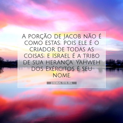 Picture 07 - Jeremias 10:16 BSL - A porção de Jacob não é como estas; pois ele - Bible Verse Picture