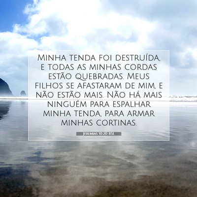 Picture 07 - Jeremias 10:20 BSL - Minha tenda foi destruída, e todas as minhas - Bible Verse Picture