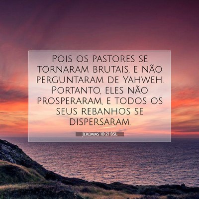 Picture 07 - Jeremias 10:21 BSL - Pois os pastores se tornaram brutais, e não - Bible Verse Picture