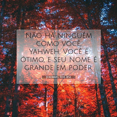 Picture 07 - Jeremias 10:6 BSL - Não há ninguém como você, Yahweh. Você é - Bible Verse Picture