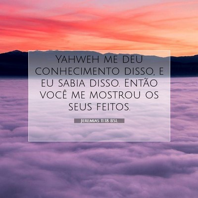 Picture 07 - Jeremias 11:18 BSL - Yahweh me deu conhecimento disso, e eu sabia - Bible Verse Picture