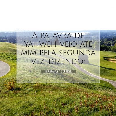 Picture 07 - Jeremias 13:3 BSL - A palavra de Yahweh veio até mim pela segunda - Bible Verse Picture